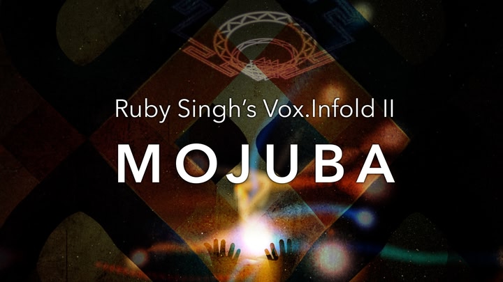 Ruby Singh’s Vox.Infold II: Mojuba