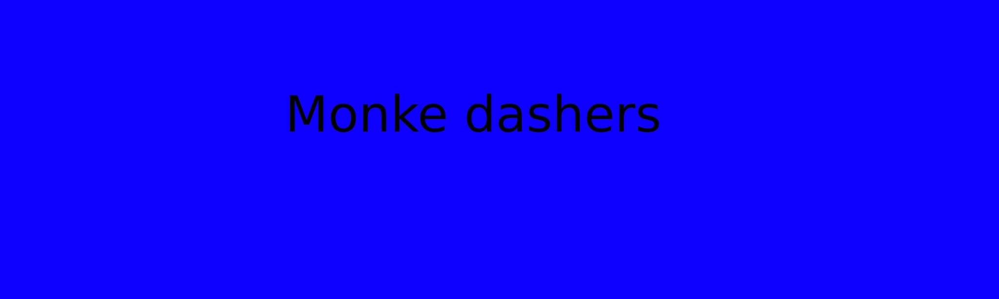 Monke dashers