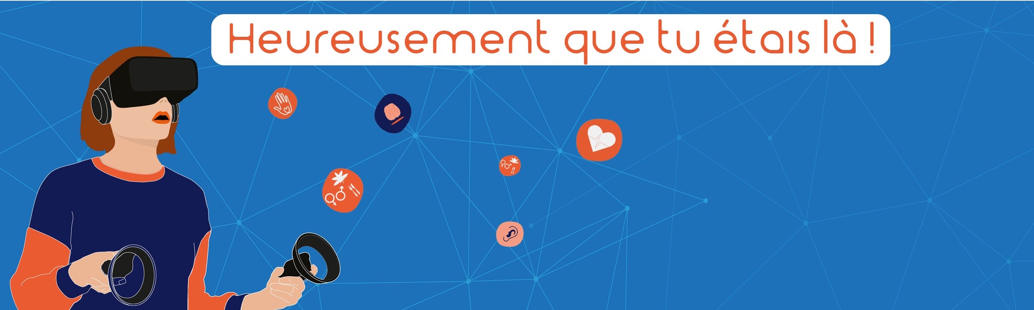 Heureusement que tu étais là !