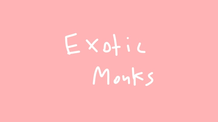 Exotic Monks