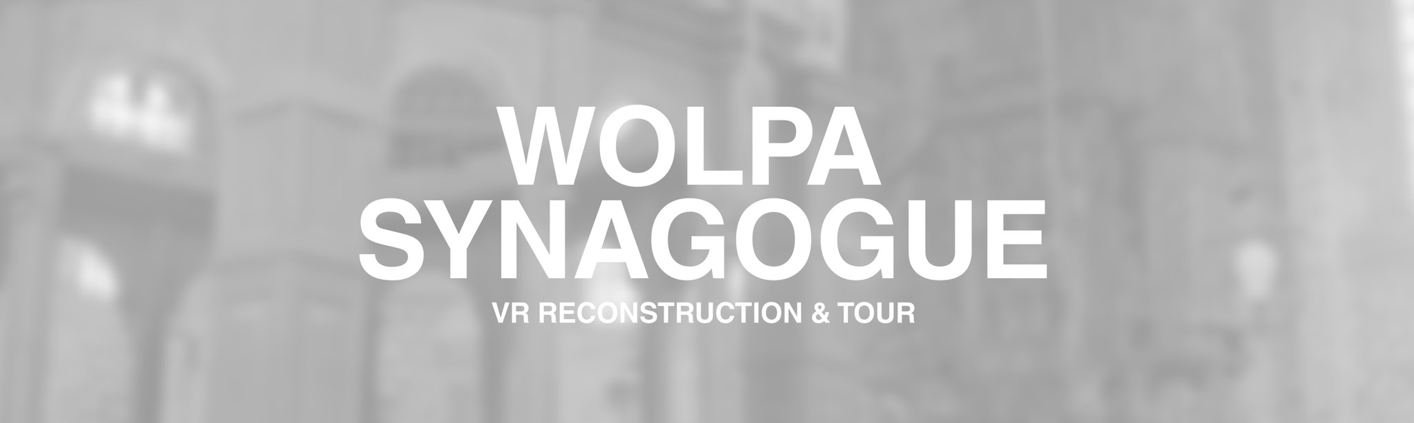 Wolpa Synagogue VR Reconstruction & Tour