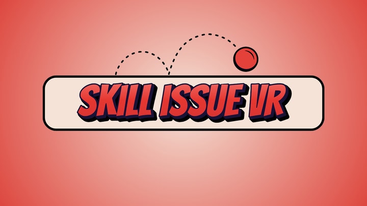 Skill Issue VR
