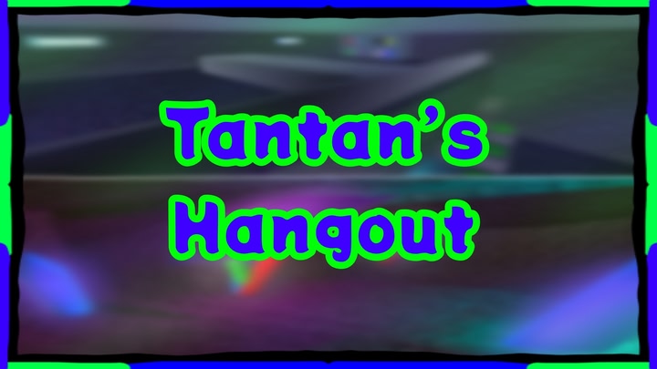 Tantan’s Hangout