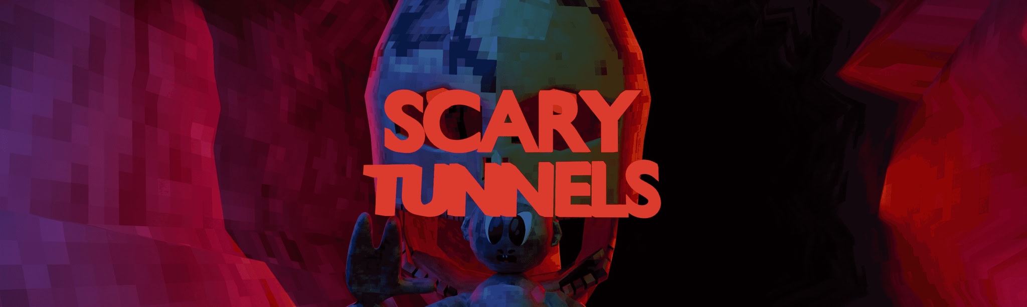 Scary Tunnels