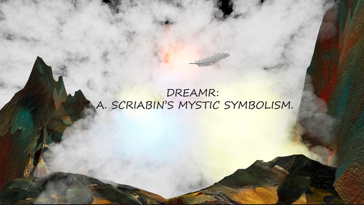 DreaMR: A. Scriabin’s Mystic Symbolism