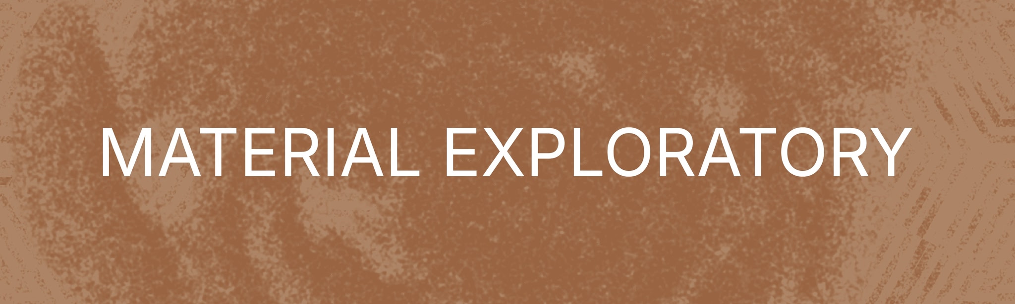 Material Exploratory