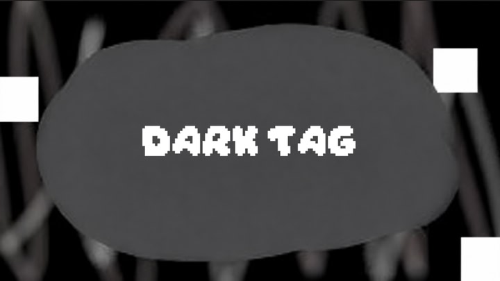Dark Tag