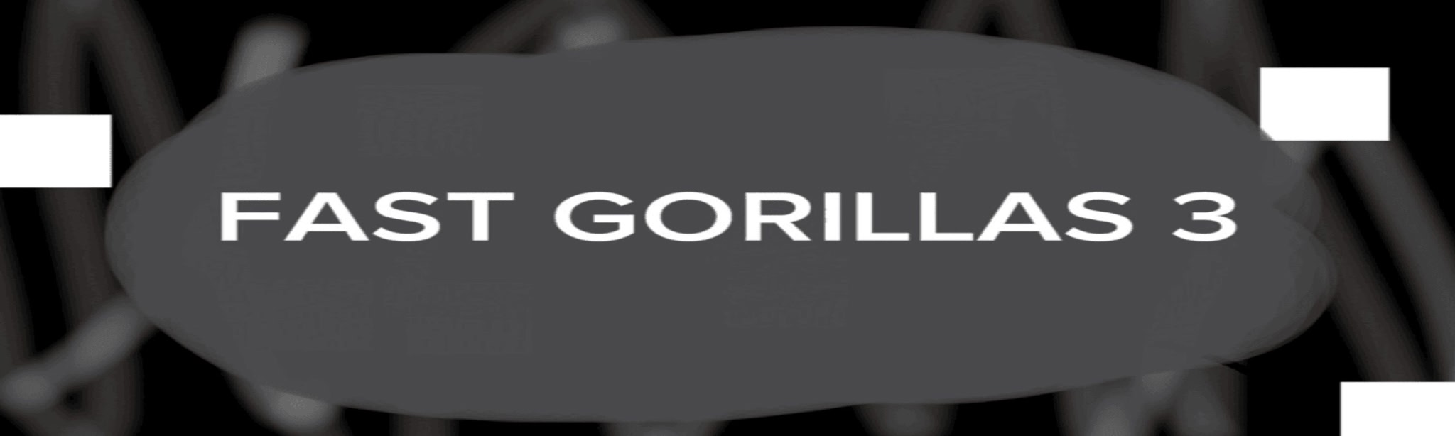 Fast Gorillas 3