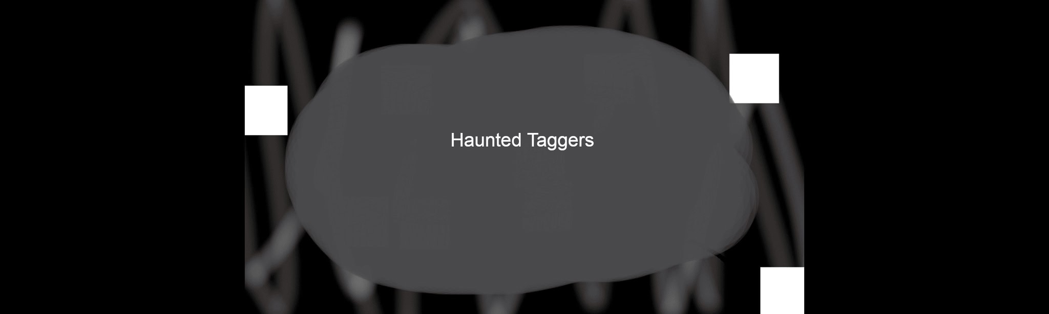 Haunted Taggers