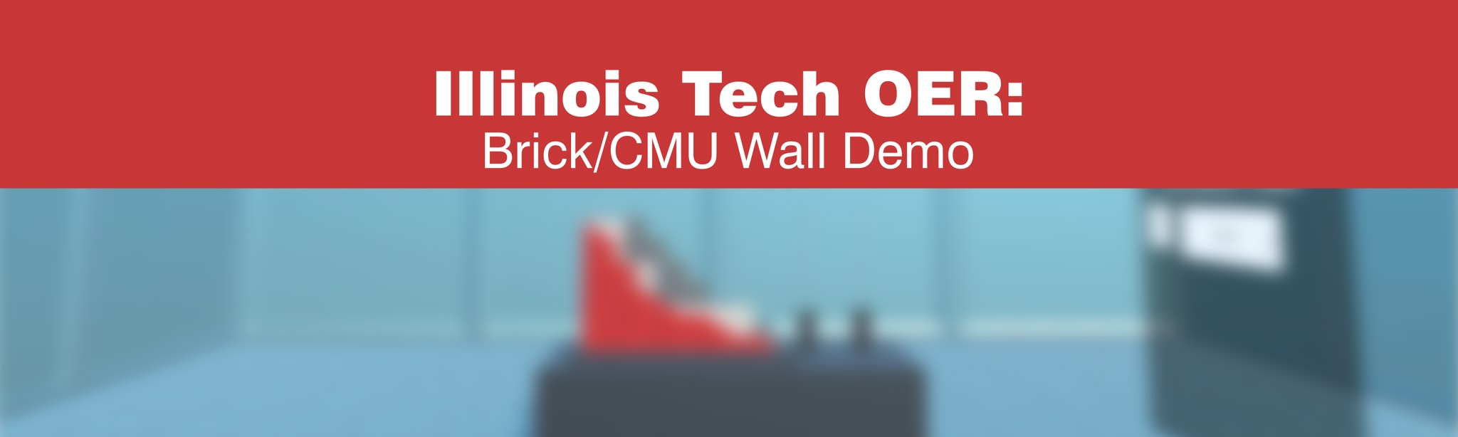 Illinois Tech OER: Brick/CMU Wall Demo