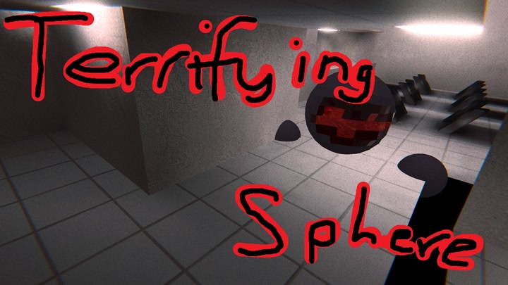 Terrifying Sphere