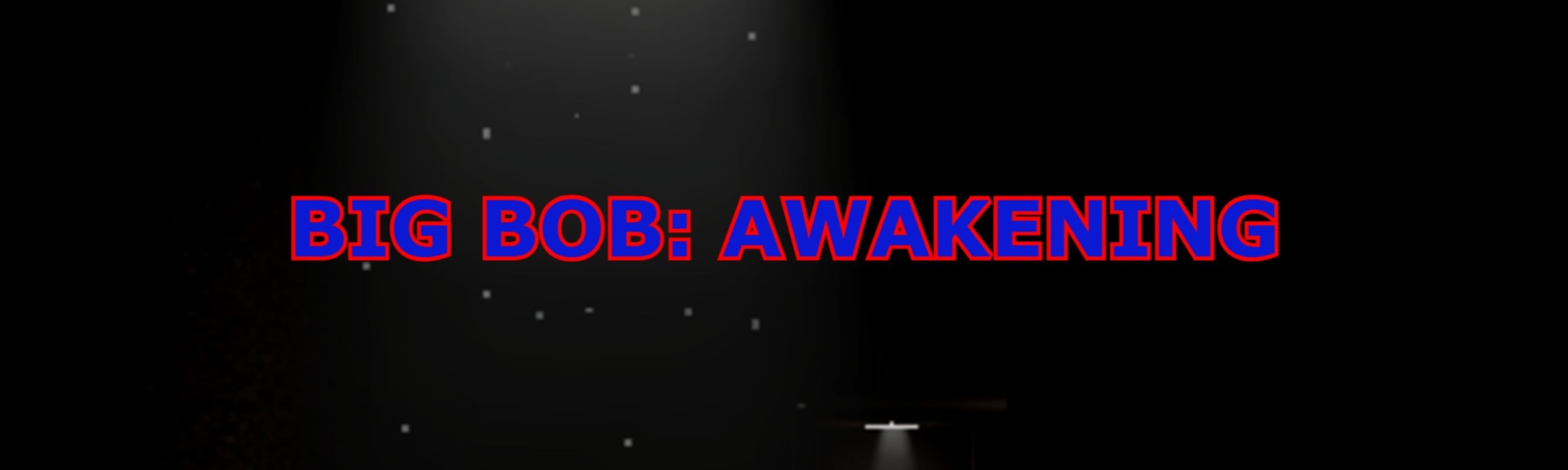 Big Bob: Awakening