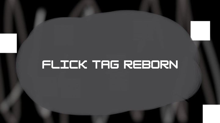 Flick Tag Reborn