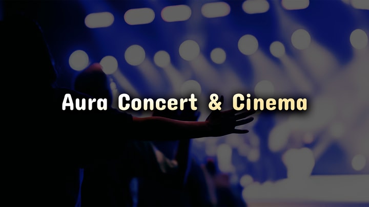 Aura Concert & Cinema
