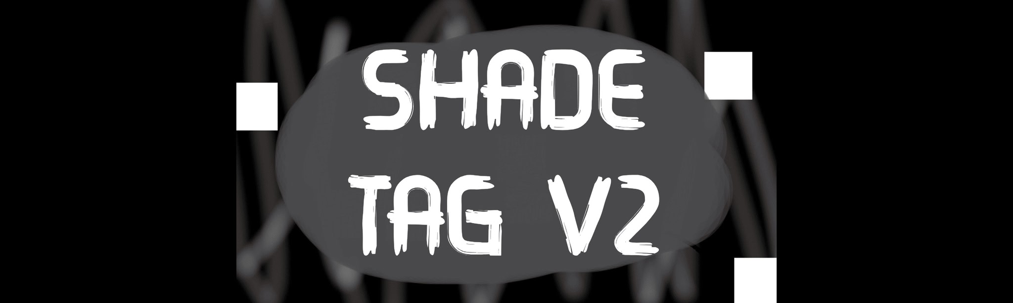 Shade Tag V2