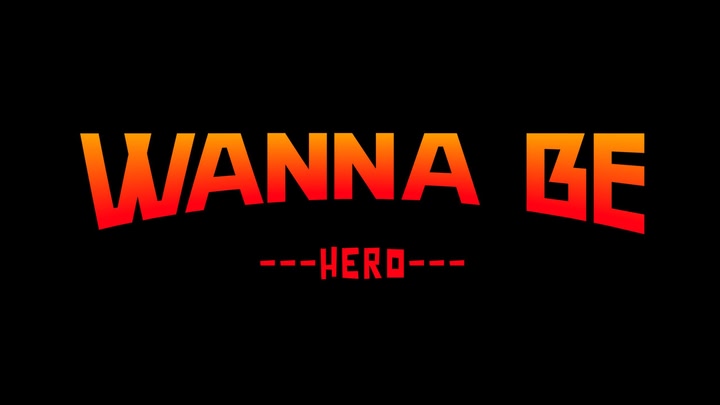 Wanna Be Hero